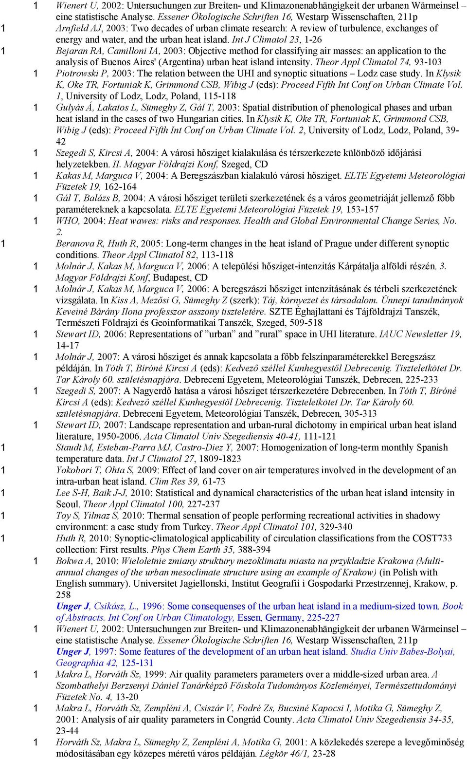 island. Int J Climatol 23, 1-26 1 Bejaran RA, Camilloni IA, 2003: Objective method for classifying air masses: an application to the analysis of Buenos Aires' (Argentina) urban heat island intensity.