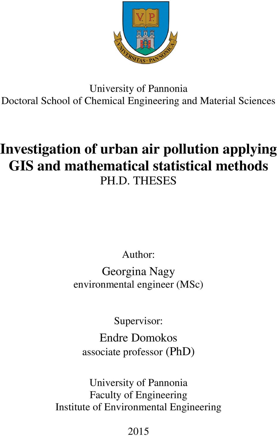 THESES Author: Georgina Nagy environmental engineer (MSc) Supervisor: Endre Domokos associate