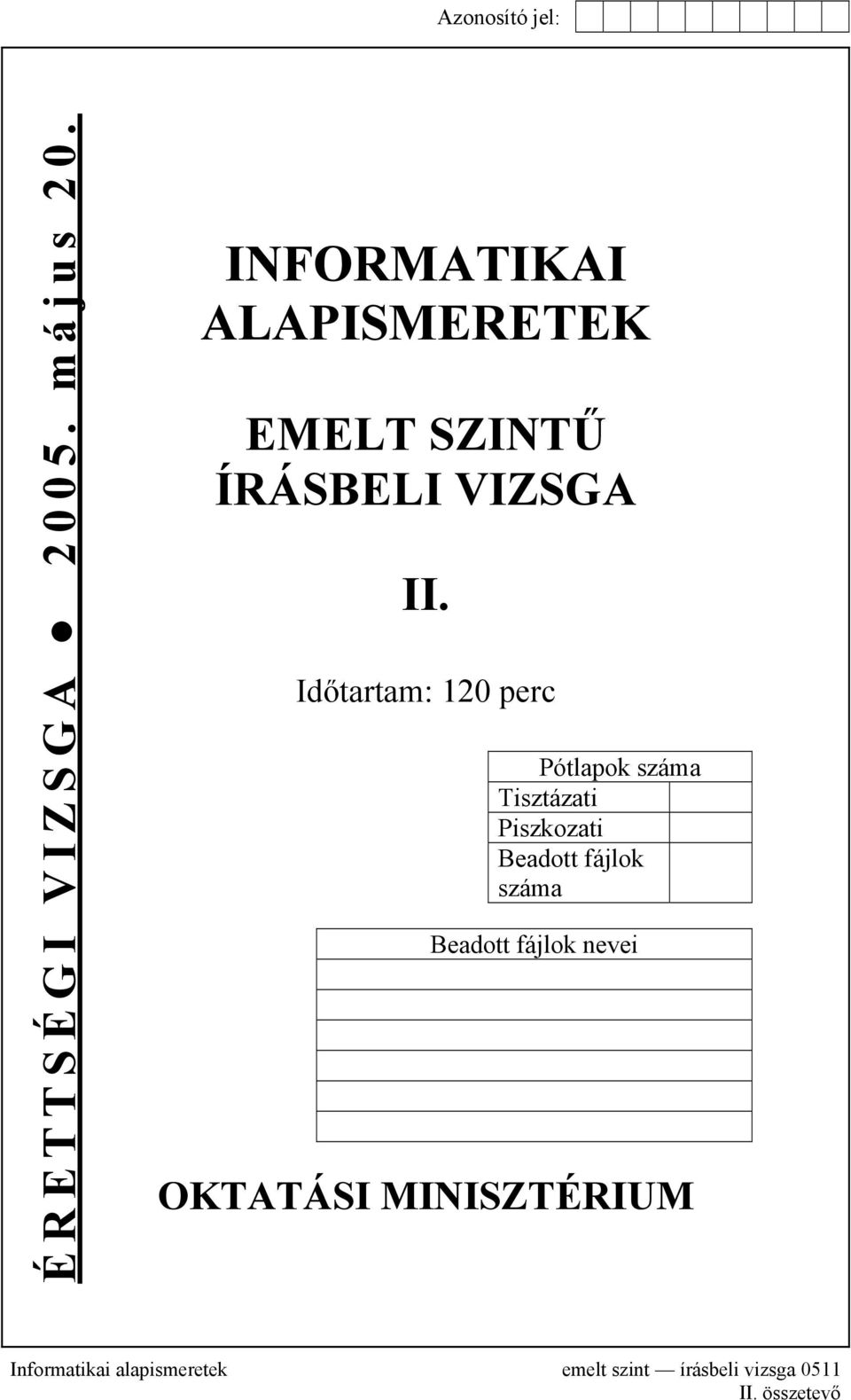 Időtartam: 120 perc Pótlapok száma Tisztázati Piszkozati Beadott