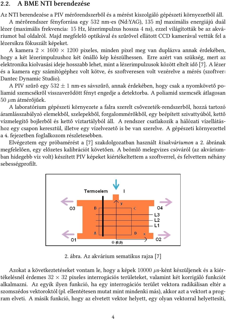 Majd megfelelő optikával és szűrővel ellátott CCD kamerával vettük fel a lézersíkra fókuszált képeket.