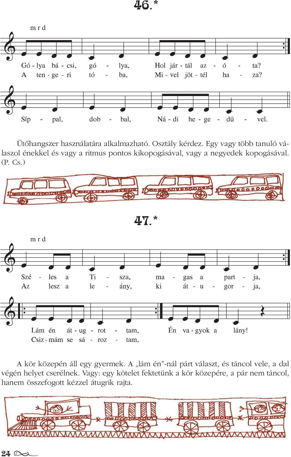 kopogásával. (P. Cs.) 47.* A kör közepén áll egy gyermek.