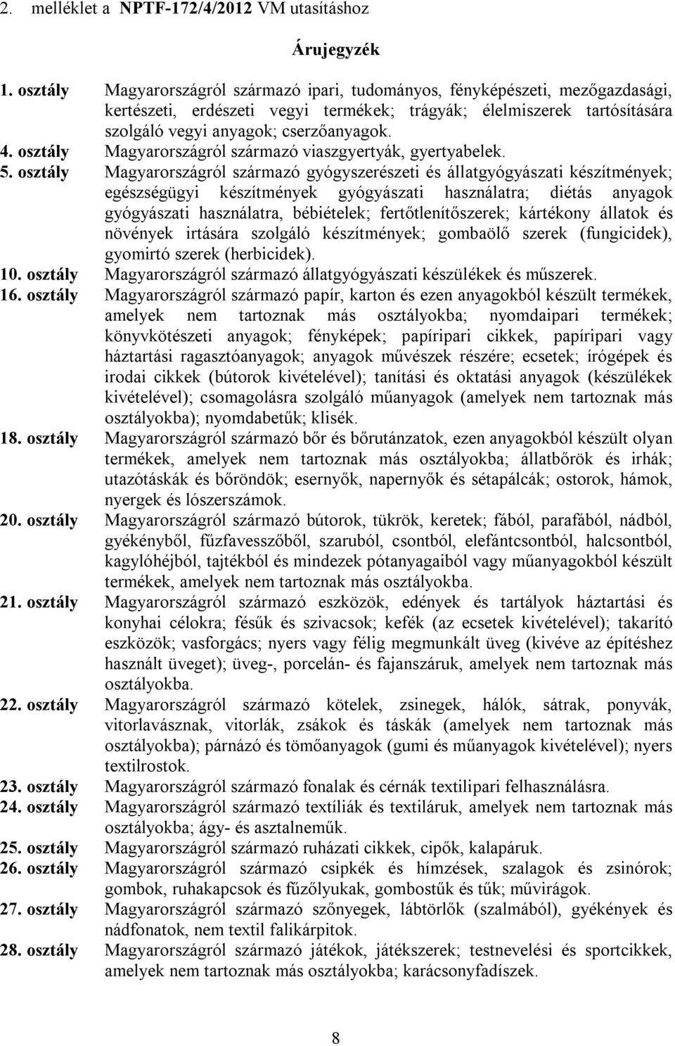 osztály Magyarországról származó viaszgyertyák, gyertyabelek. 5.
