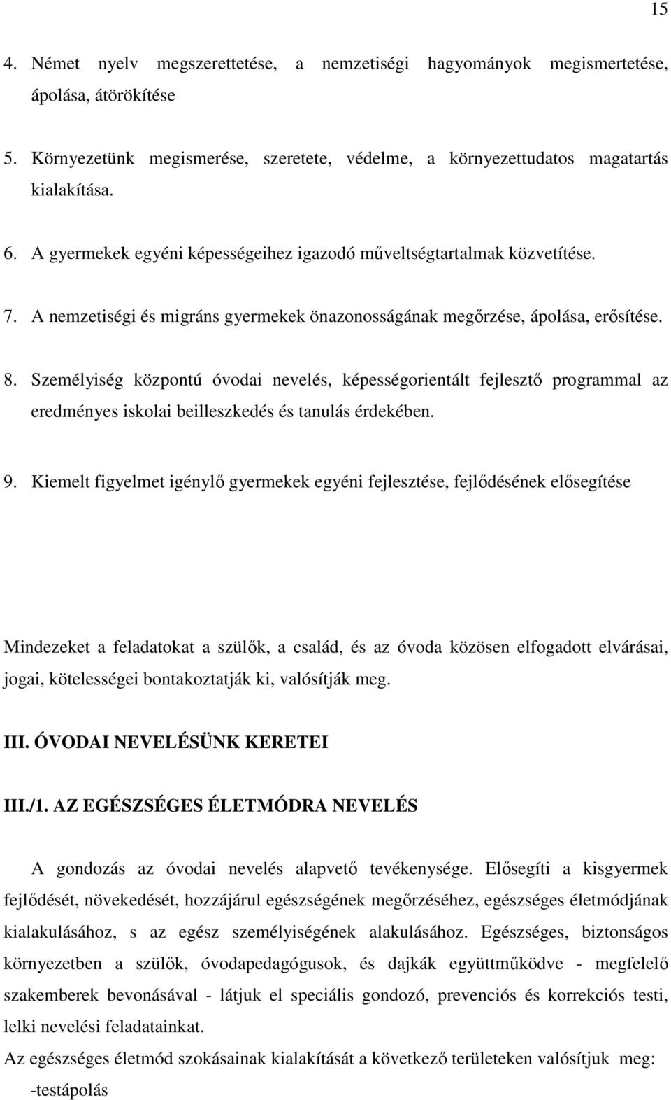 Személyiség központú óvodai nevelés, képességorientált fejlesztő programmal az eredményes iskolai beilleszkedés és tanulás érdekében. 9.
