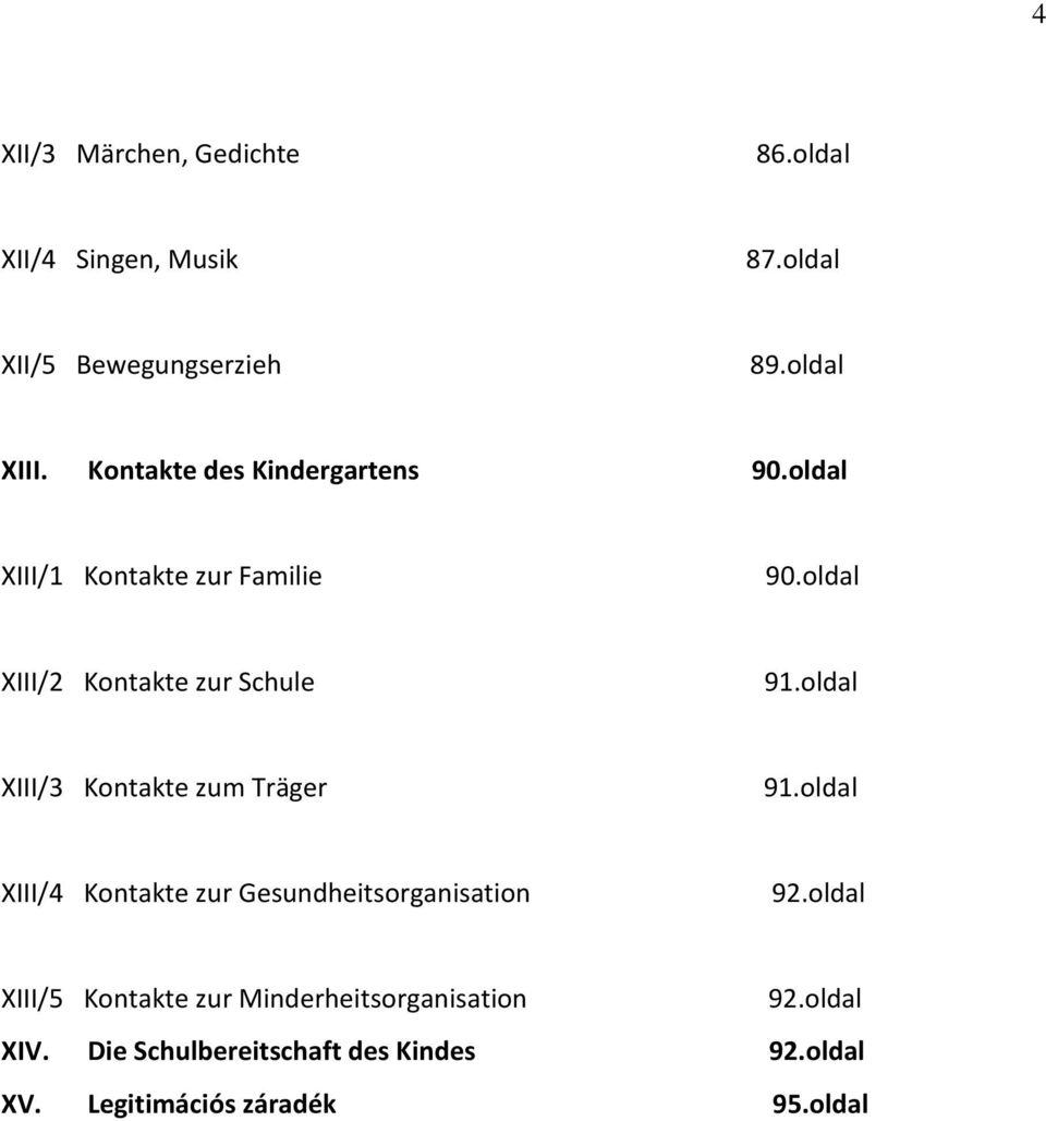 oldal XIII/3 Kontakte zum Träger 91.oldal XIII/4 Kontakte zur Gesundheitsorganisation 92.