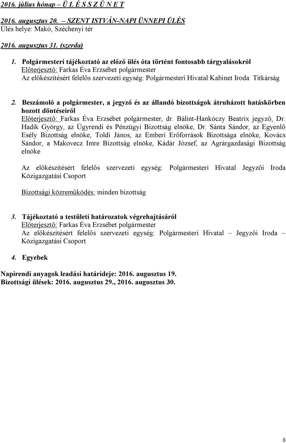 Beszámoló a polgármester, a jegyző és az állandó bizottságok átruházott hatáskörben hozott döntéseiről, dr. Bálint-Hankóczy Beatrix jegyző, Dr.