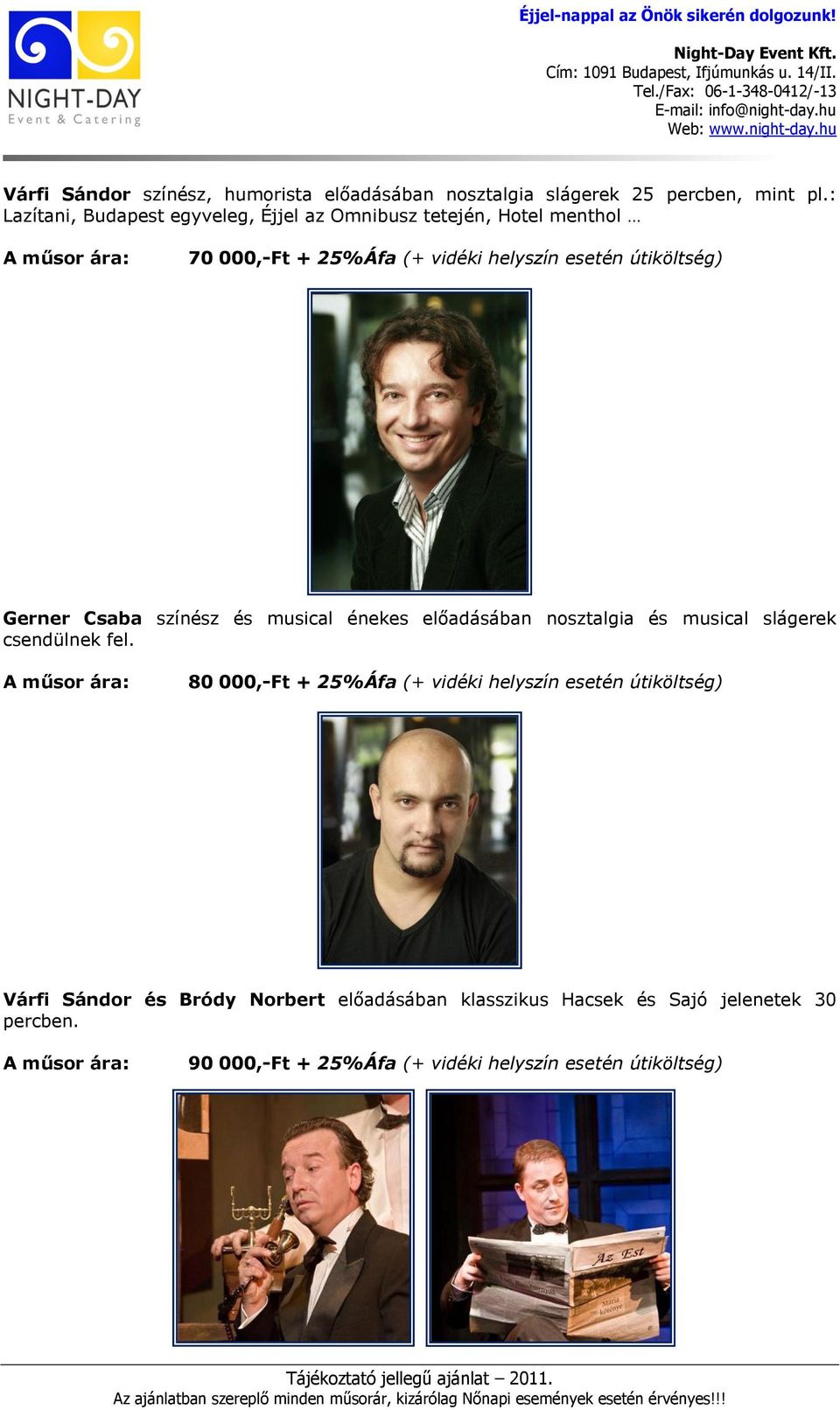 Gerner Csaba színész és musical énekes előadásában nosztalgia és musical slágerek csendülnek fel.