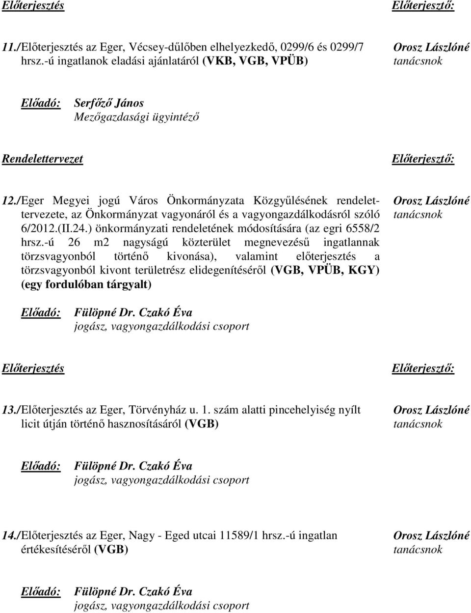 ) önkormányzati rendeletének módosítására (az egri 6558/2 hrsz.