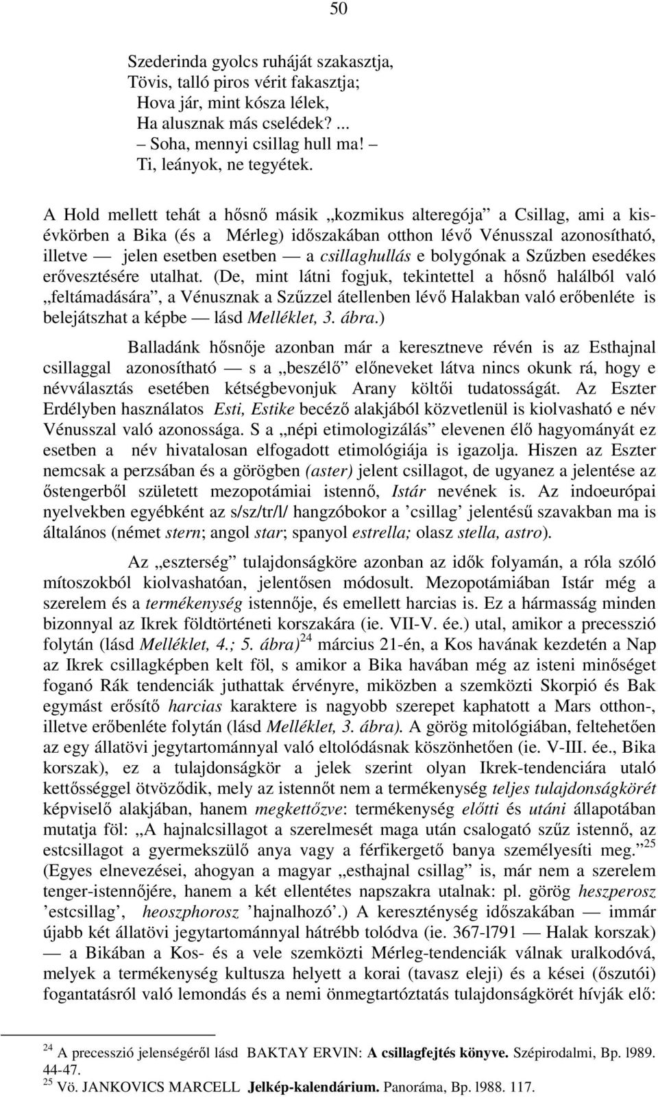 e bolygónak a Szűzben esedékes erővesztésére utalhat.