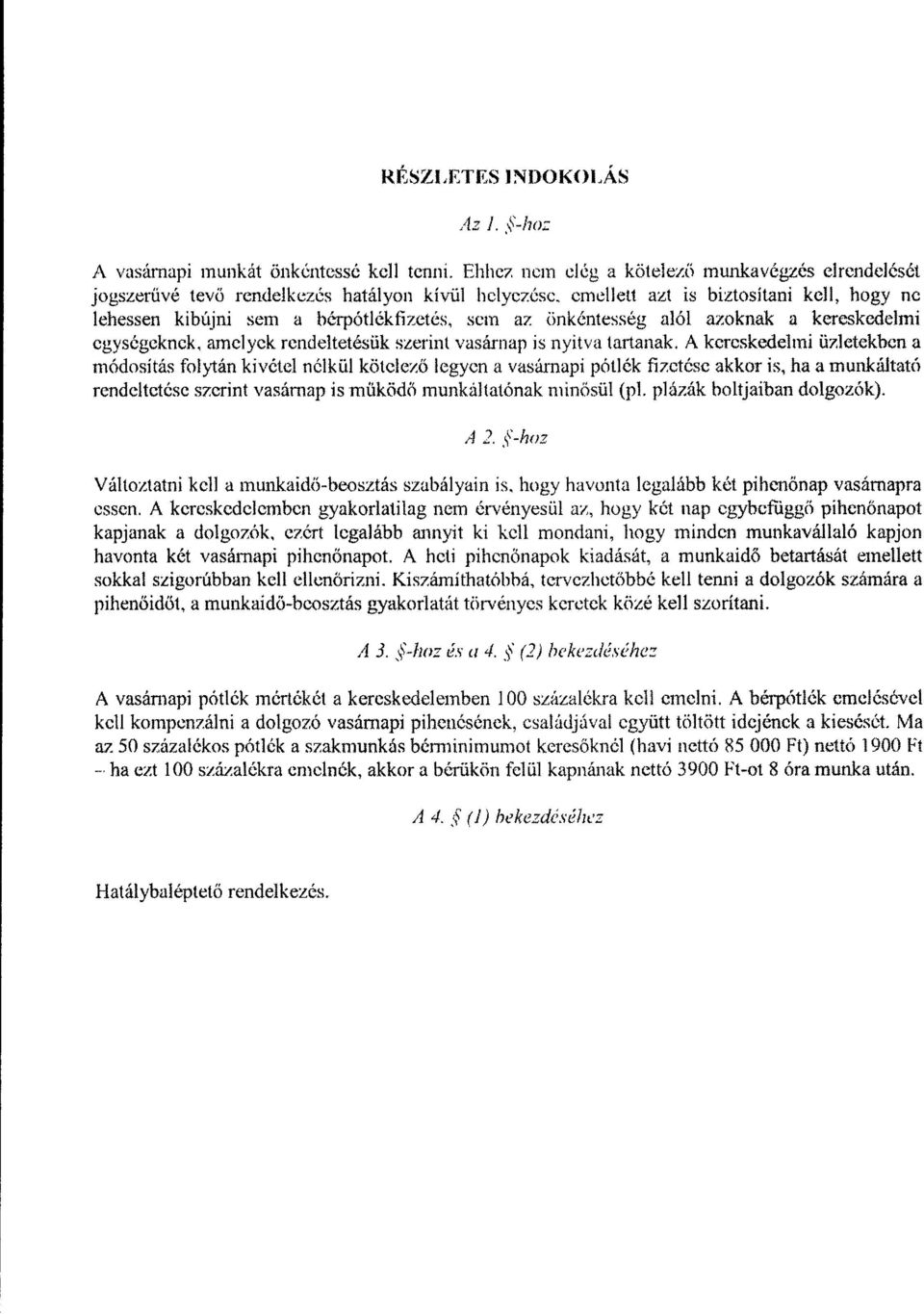 önkéntesség alól azoknak a kereskedelm i egységeknek, amelyek rendeltetésük szerint vasárnap is nyitva tartanak.
