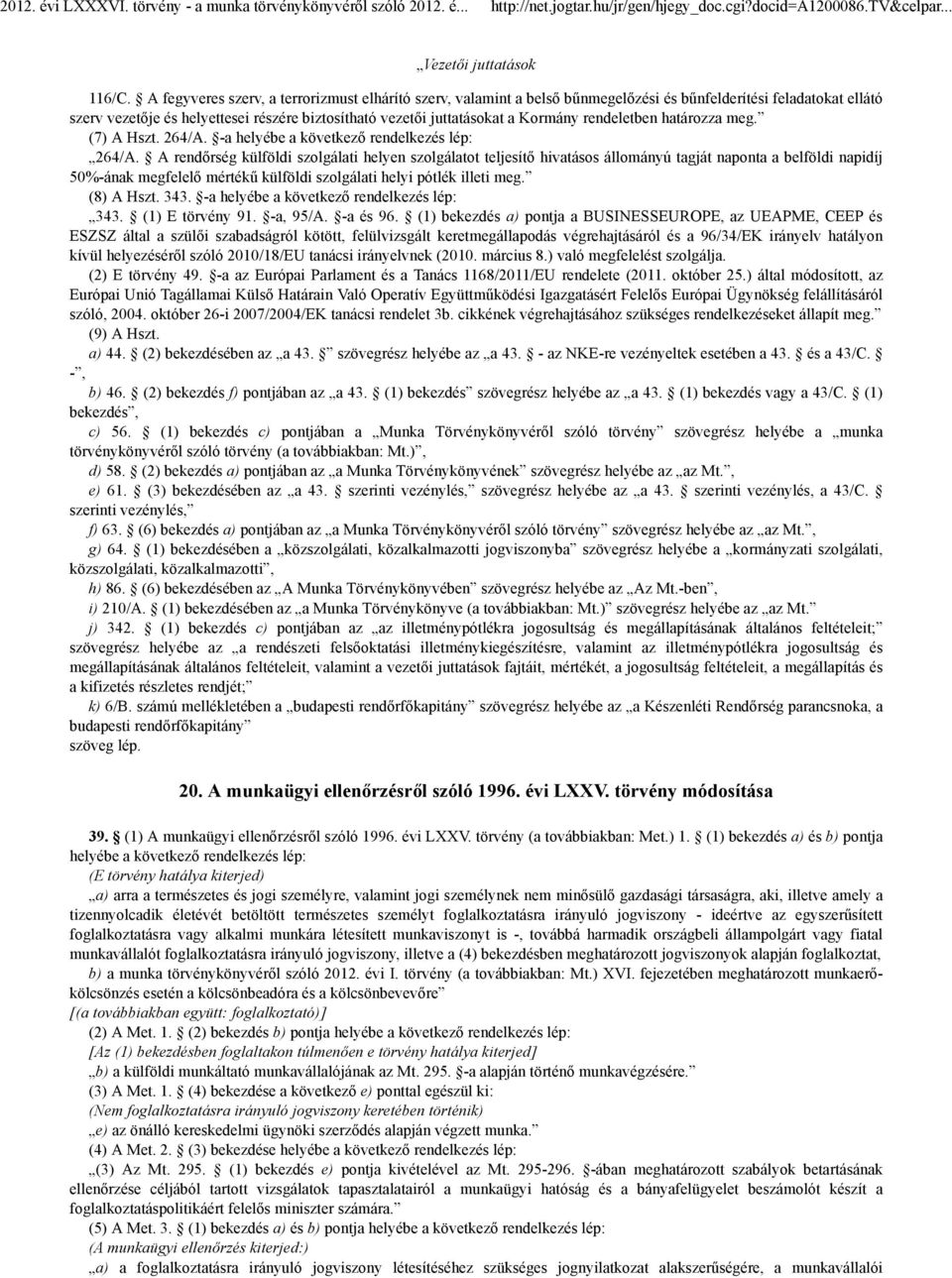 rendeletben határozza meg. (7) A Hszt. 264/A. -a helyébe a következő rendelkezés lép: 264/A.