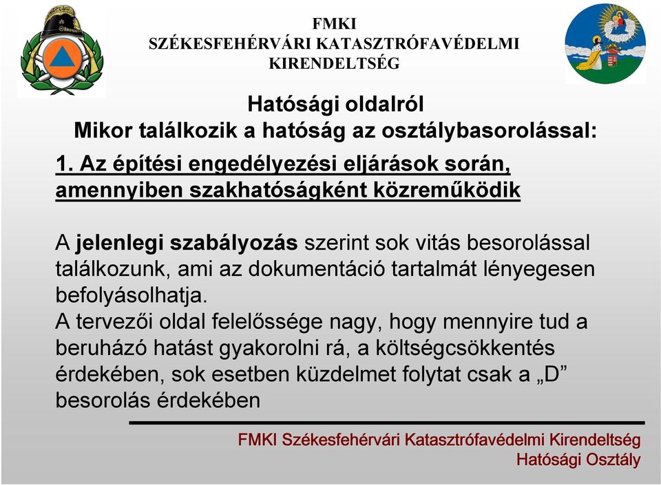 sok vitás besorolással találkozunk, ami az dokumentáció tartalmát lényegesen befolyásolhatja.