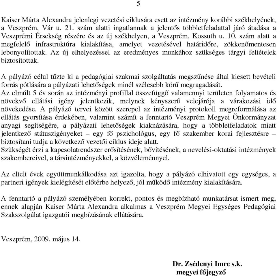 szám alatt a megfelelő infrastruktúra kialakítása, amelyet vezetésével határidőre, zökkenőmentesen lebonyolítottak.