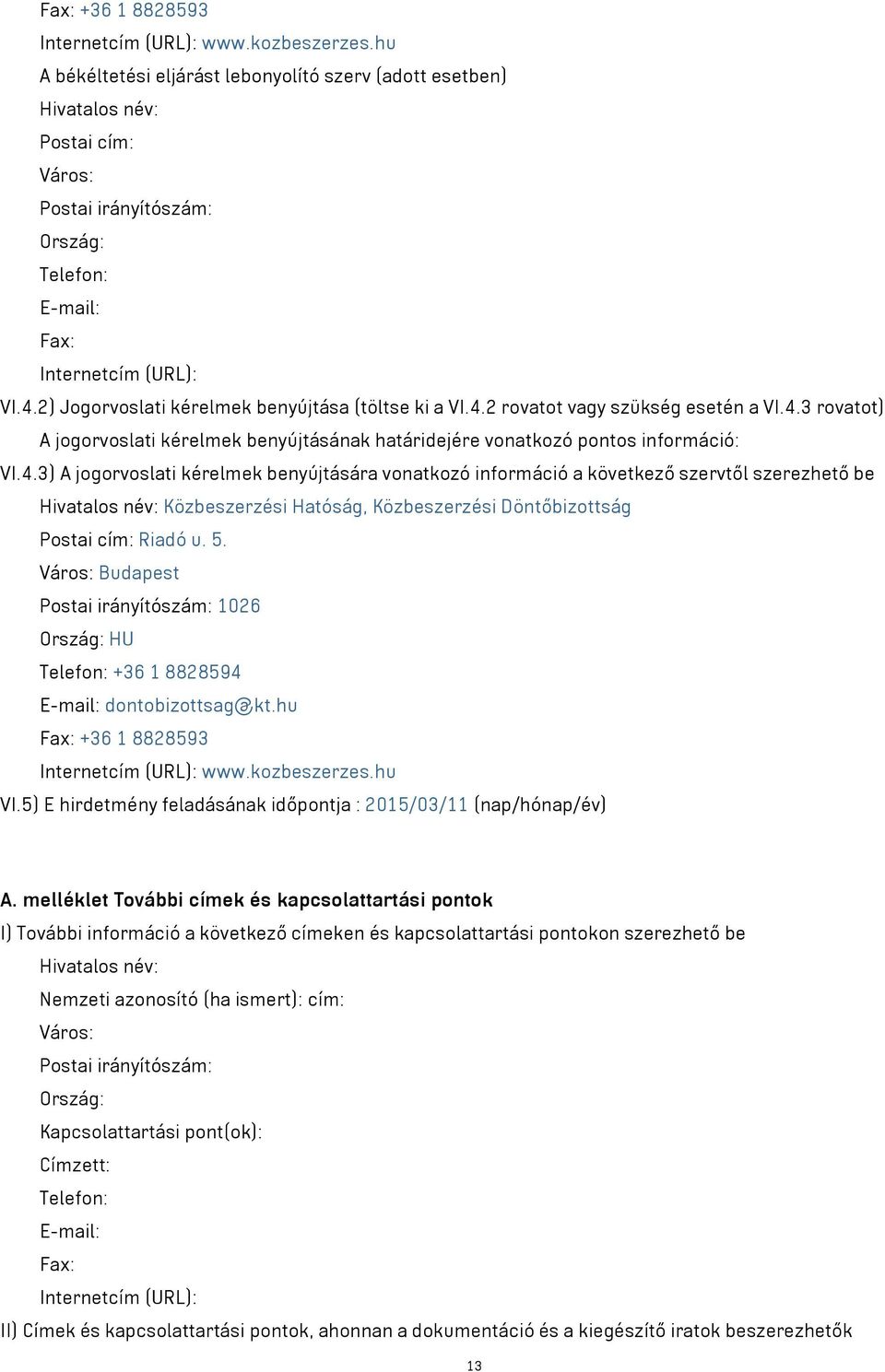 2) Jogorvoslati kérelmek benyújtása (töltse ki a VI.4.
