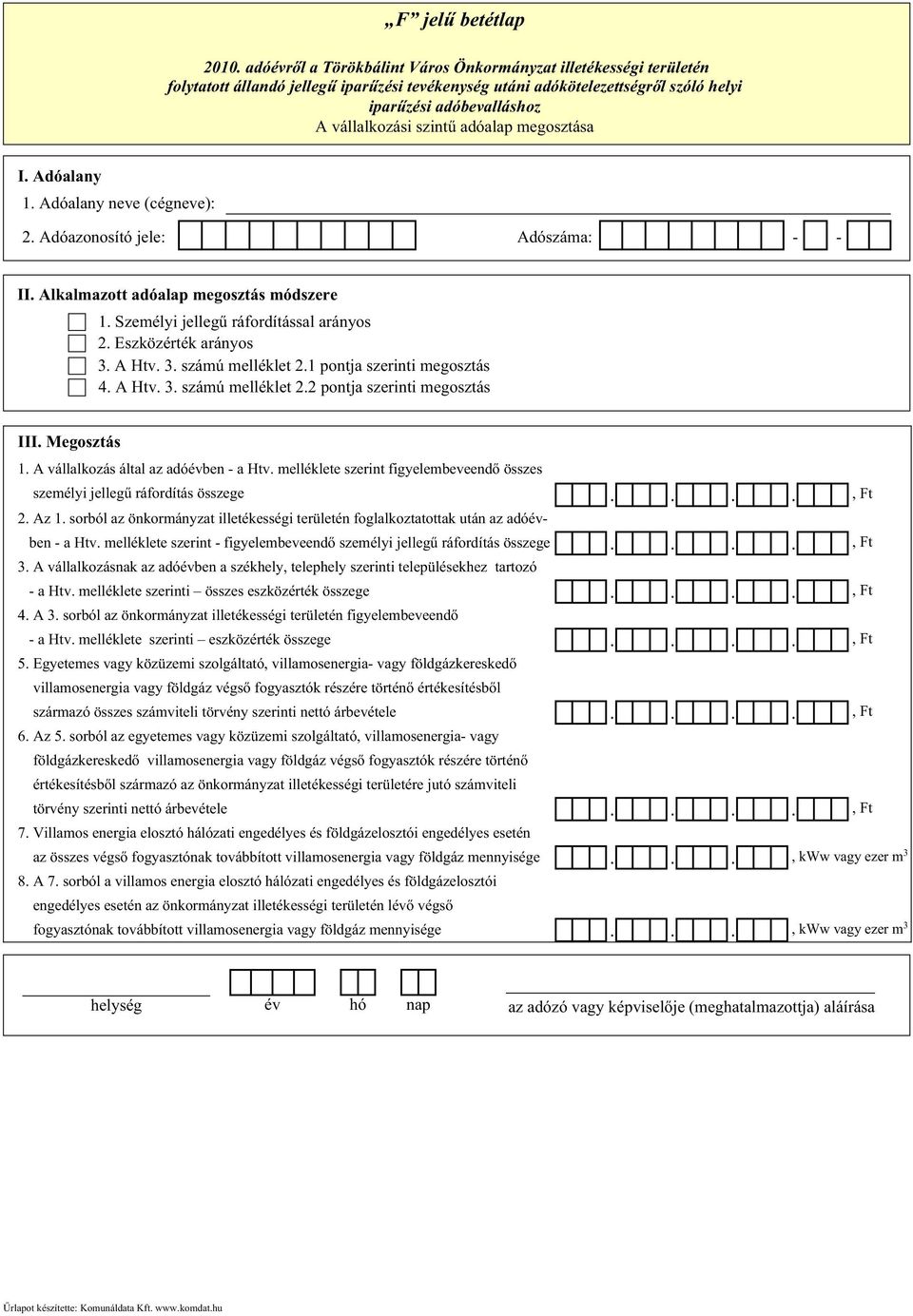 melléklete szerint figyelembeveendő összes személyi jellegű ráfordítás összege, Ft 2. Az 1. sorból az önkormányzat illetékességi területén foglalkoztatottak után az adóévben - a Htv.