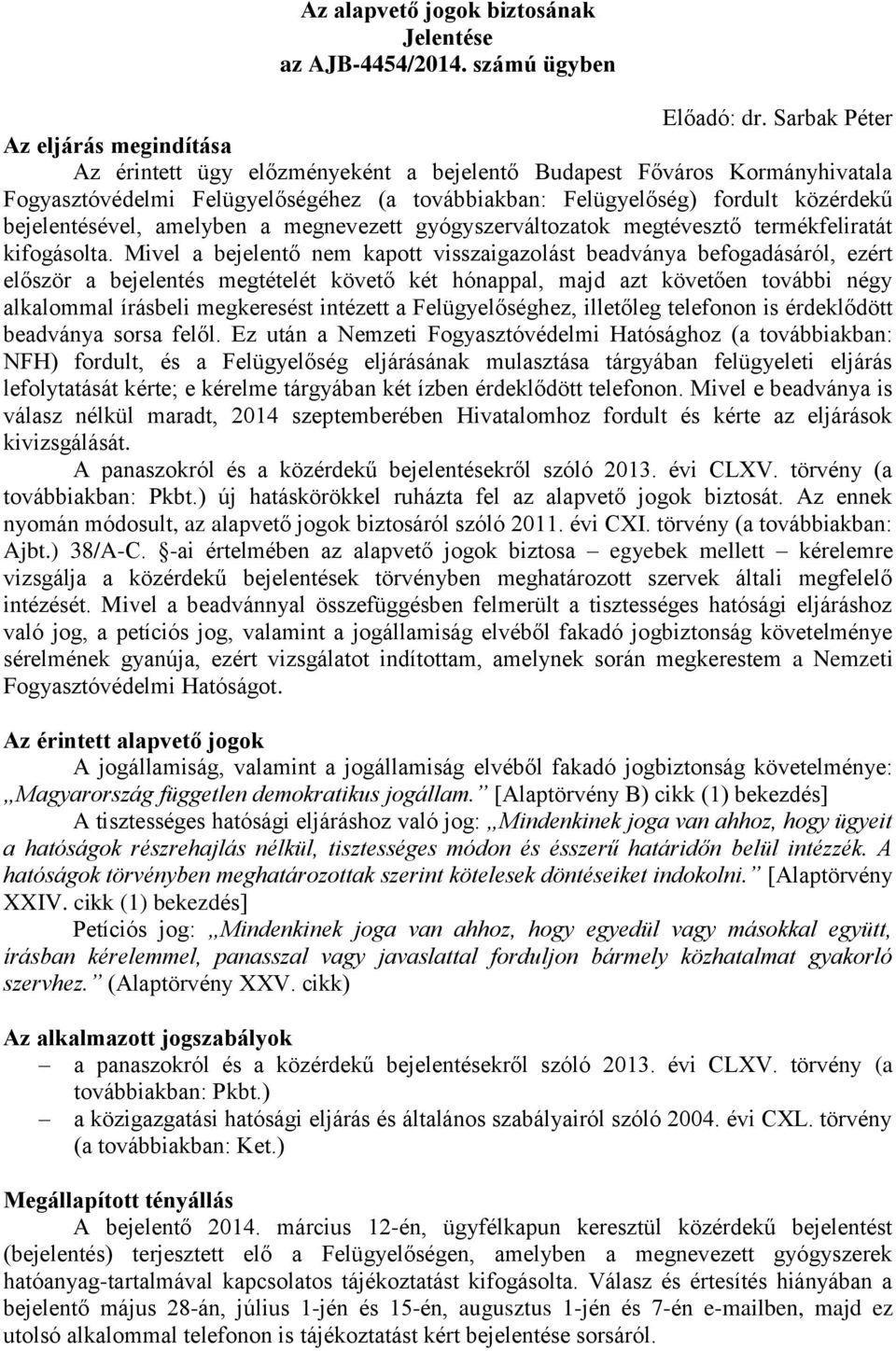 bejelentésével, amelyben a megnevezett gyógyszerváltozatok megtévesztő termékfeliratát kifogásolta.