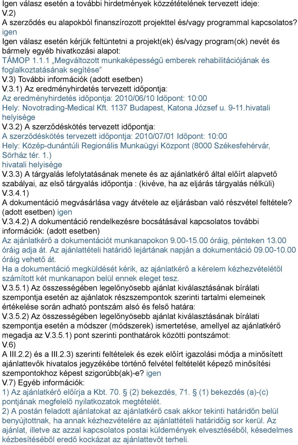 1.1 Megváltozott munkaképességű emberek rehabilitációjának és foglalkoztatásának segítése V.3)