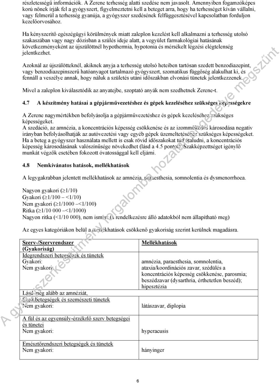 felfüggesztésével kapcsolatban forduljon kezelőorvosához.