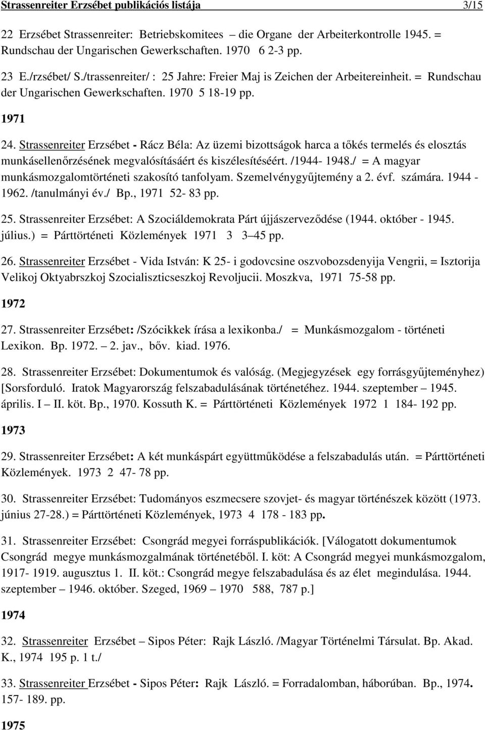Strassenreiter Erzsébet - Rácz Béla: Az üzemi bizottságok harca a tőkés termelés és elosztás munkásellenőrzésének megvalósításáért és kiszélesítéséért. /1944-1948.