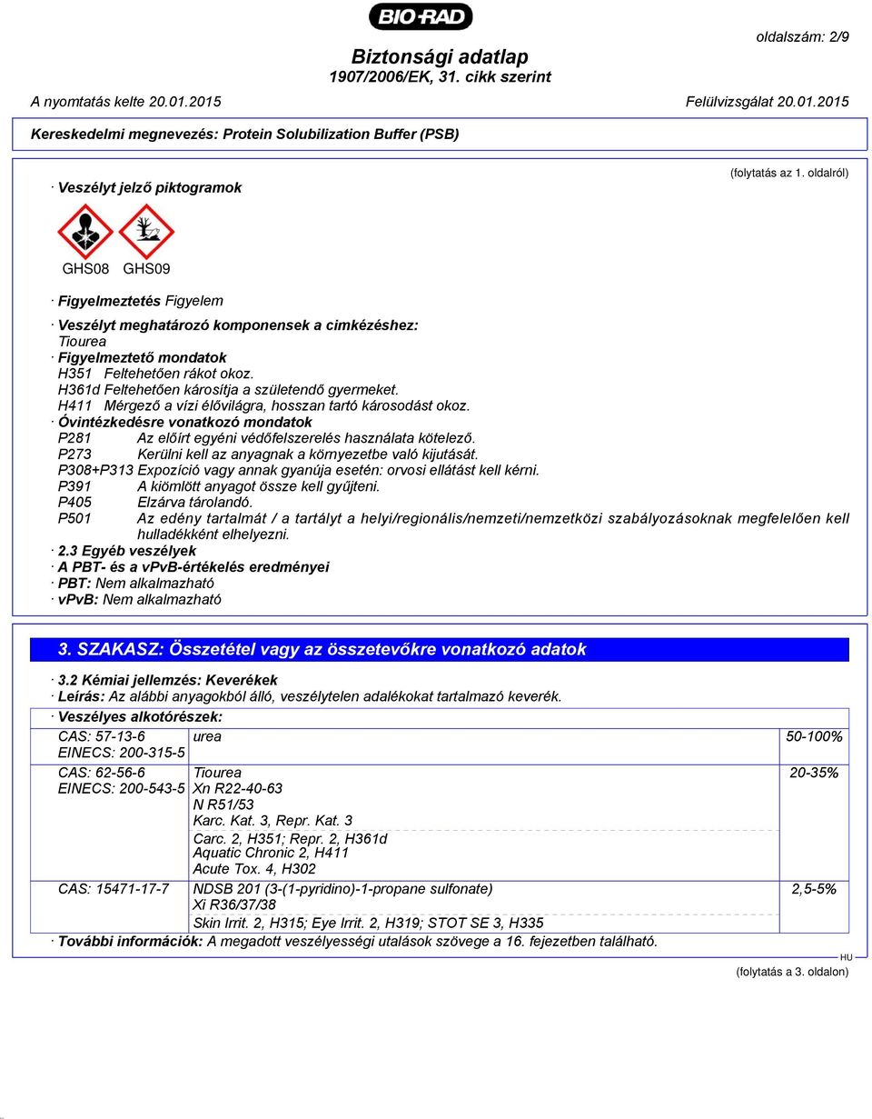 H361d Feltehetően károsítja a születendő gyermeket. H411 Mérgező a vízi élővilágra, hosszan tartó károsodást okoz.