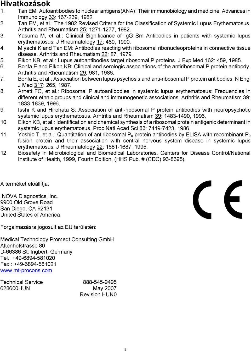 : Clinical Significance of IgG Sm Antibodies in patients with systemic lupus erythematosus. J Rheumatology 17: 46