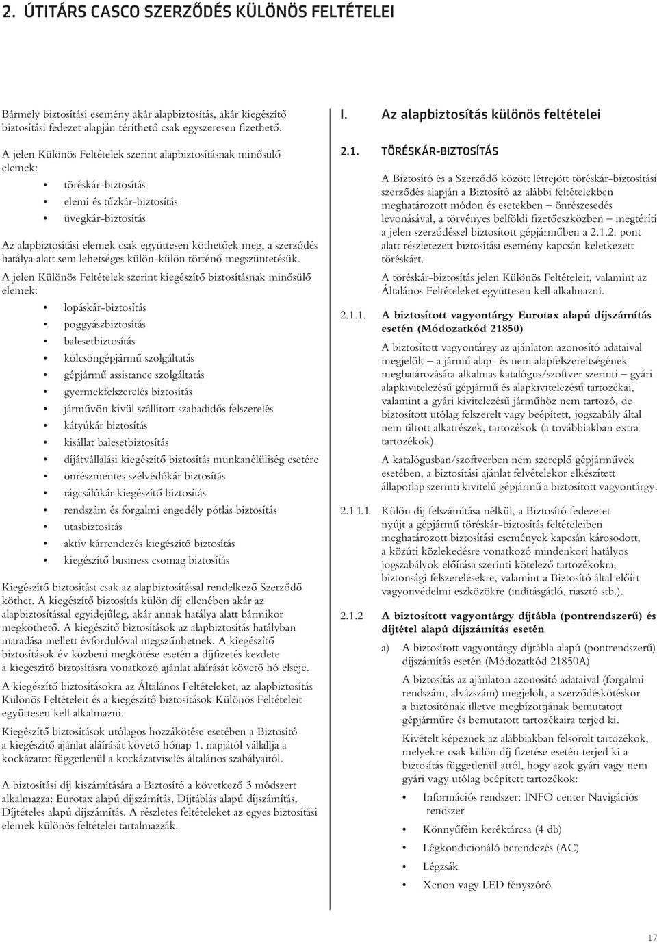szerzôdés hatálya alatt sem lehetséges külön-külön történô megszüntetésük.