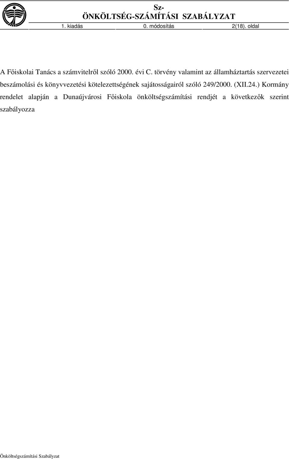 törvény valamint az államháztartás szervezetei beszámolási és könyvvezetési kötelezettségének
