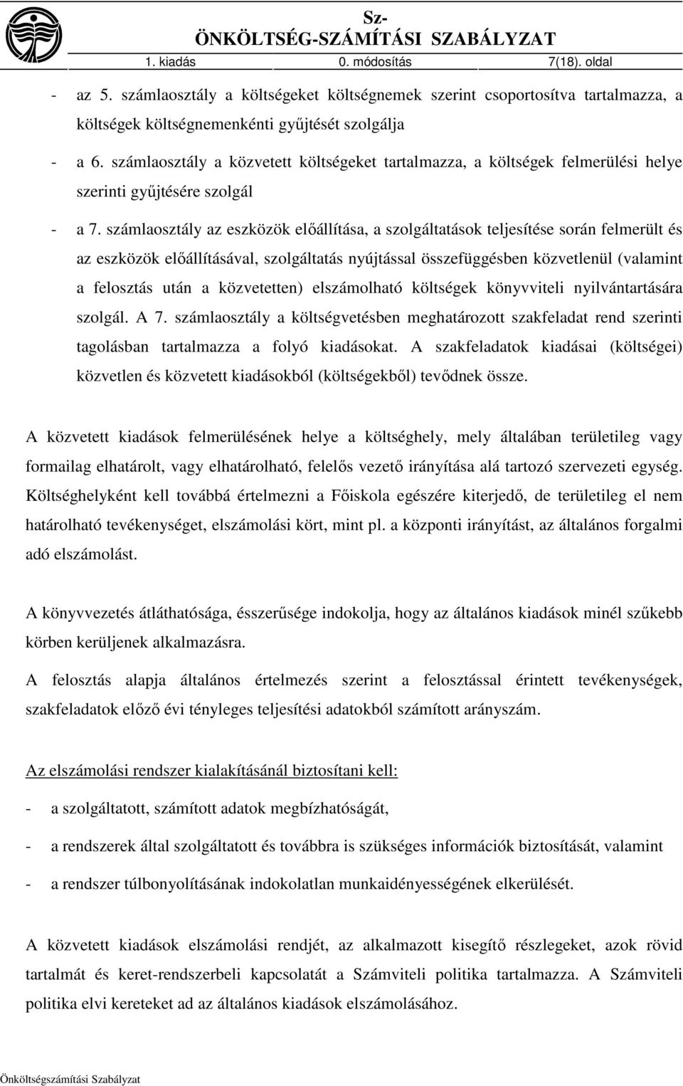 számlaosztály a közvetett költségeket tartalmazza, a költségek felmerülési helye szerinti győjtésére szolgál - a 7.