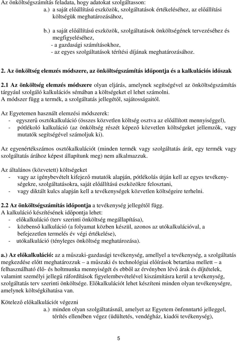 Az önköltség elemzés módszere, az önköltségszámítás időpontja és a kalkulációs időszak 2.