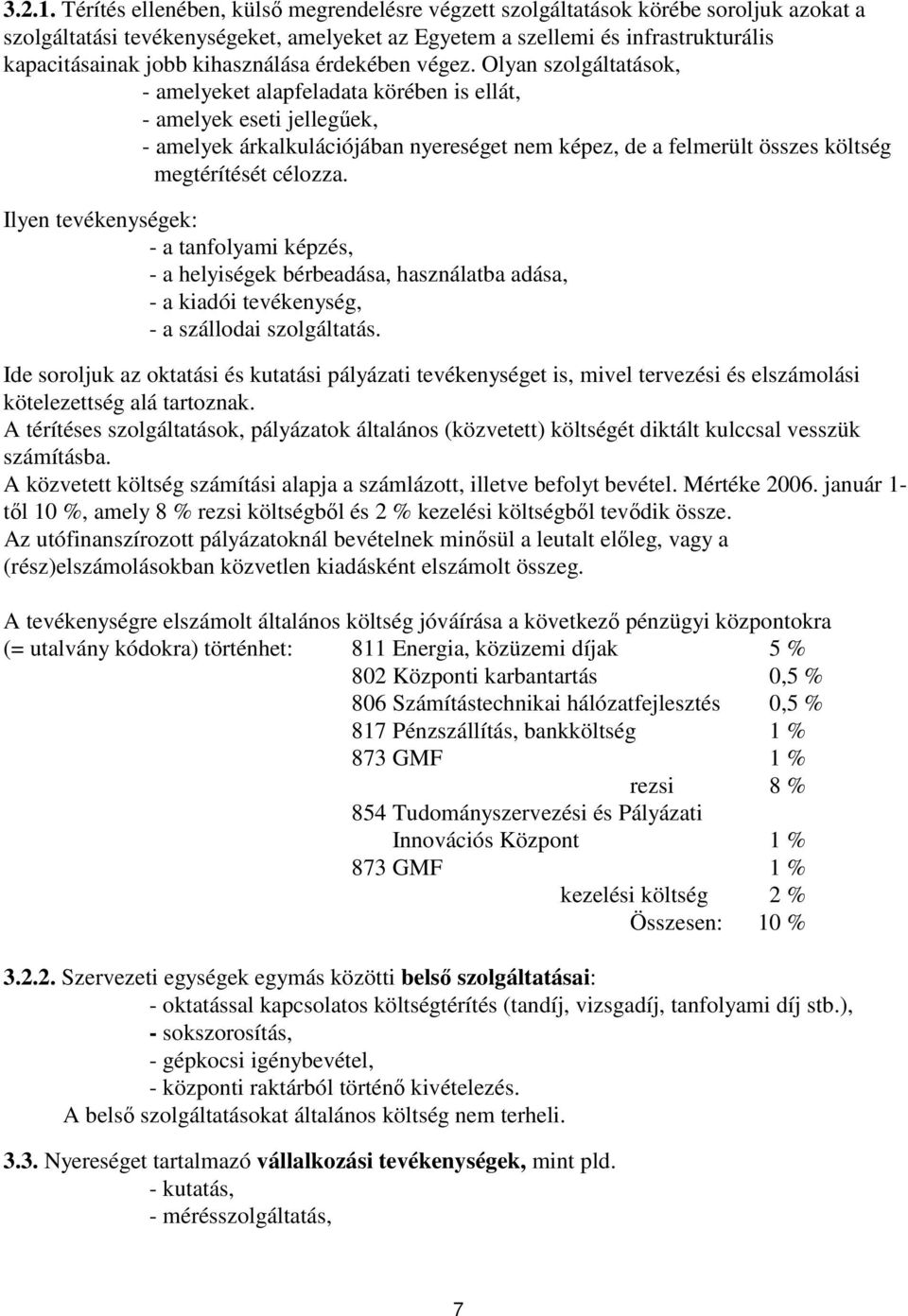 kihasználása érdekében végez.