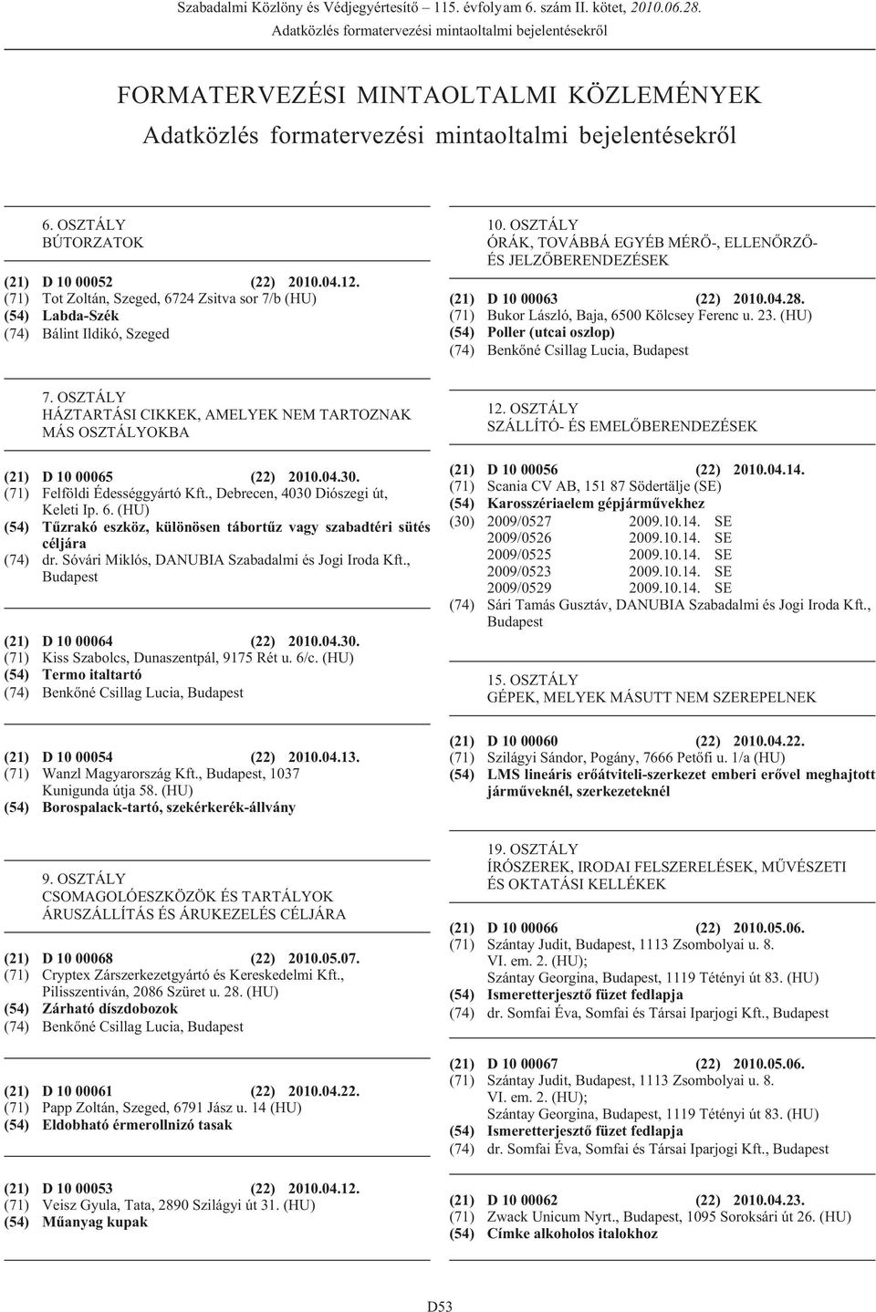 FORMATERVEZÉSI MINTAOLTALMI KÖZLEMÉNYEK Adatközlés formatervezési  mintaoltalmi bejelentésekrõl - PDF Free Download