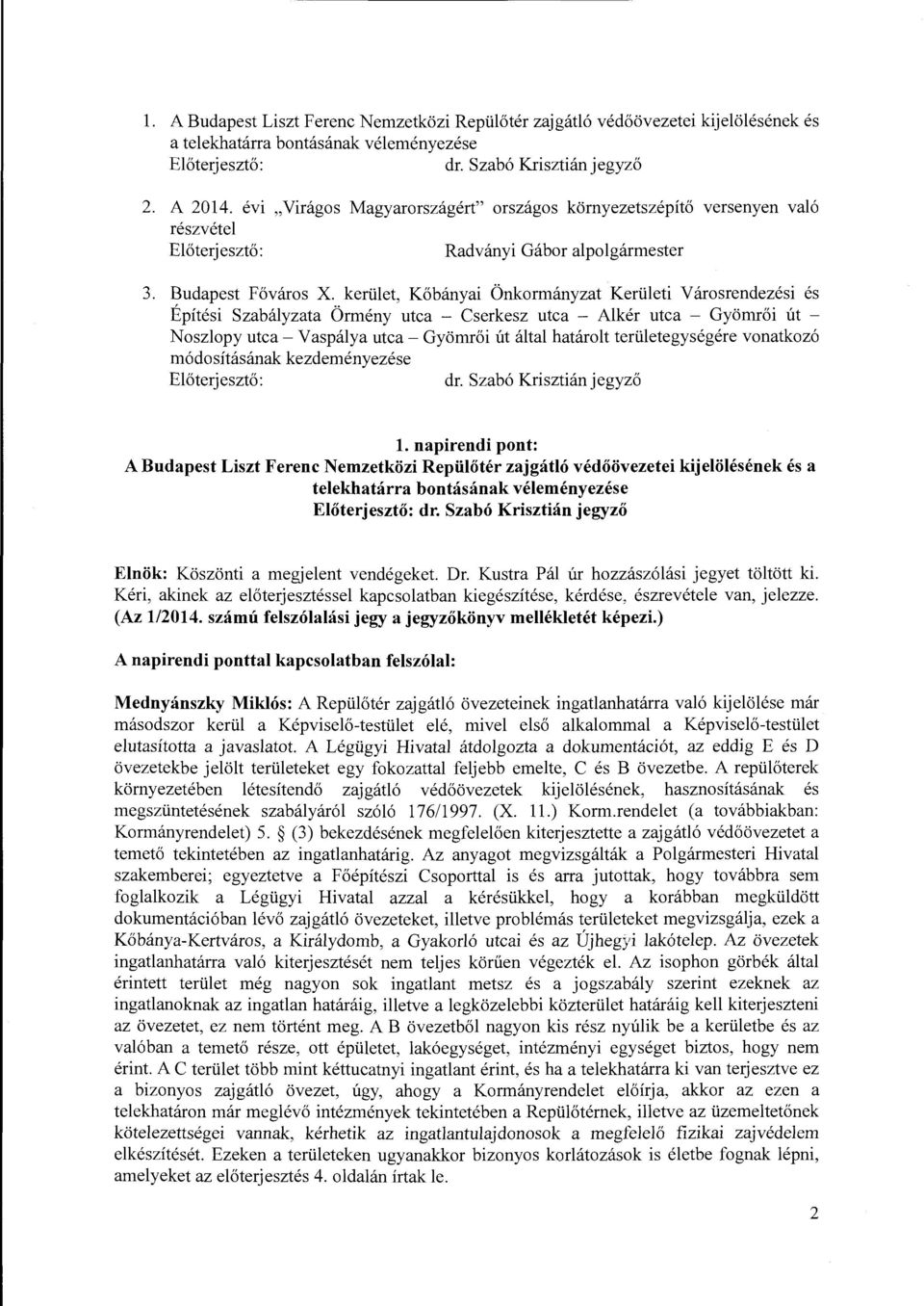 kerület, Kőbányai Önkormányzat Kerületi Városrendezési és Építési Szabályzata Örmény utca - Cserkesz utca - Alkér utca - Gyömrői út - Noszlopy utca- Vaspálya utca- Gyömrői út által határolt