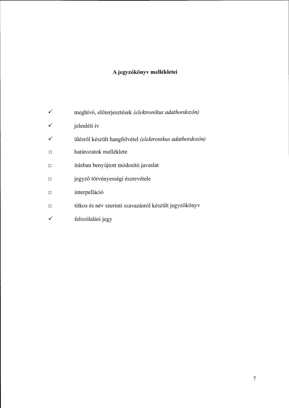 / ülésről készült hangfelvétel (elektronikus adathordozón) határozatok melléklete