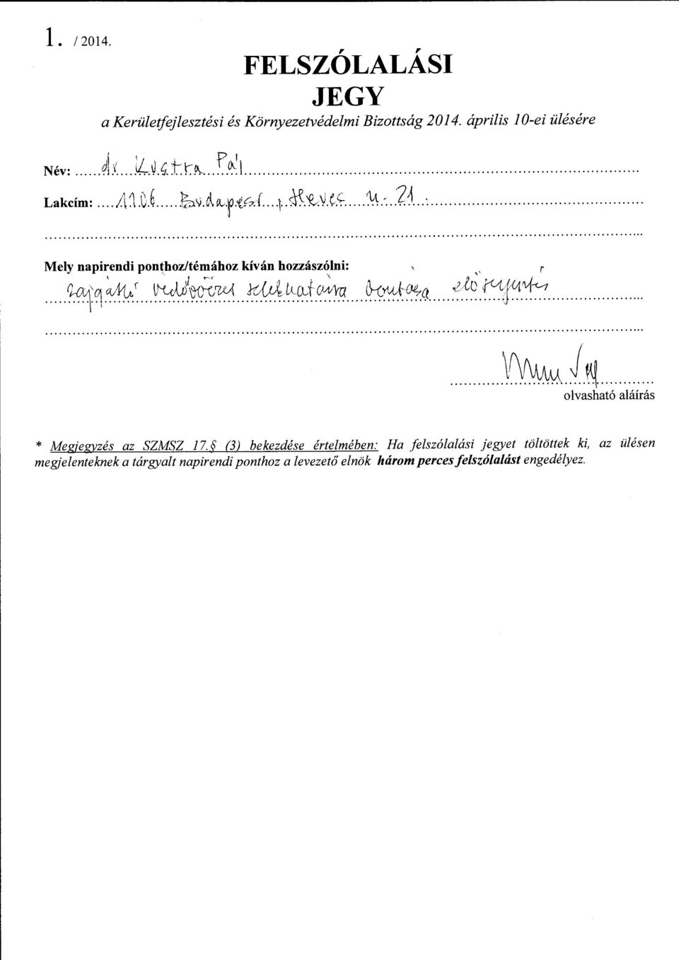 .. - - Mely napirendi ponthoz/témához kíván hozzászólni:.,, r... ~~q ~r... ~~yf~~:'0.. ;}(~J':CtJ(~1:a... th-~ci':.!!... ~l~ 0J~.±:...... \~./~.