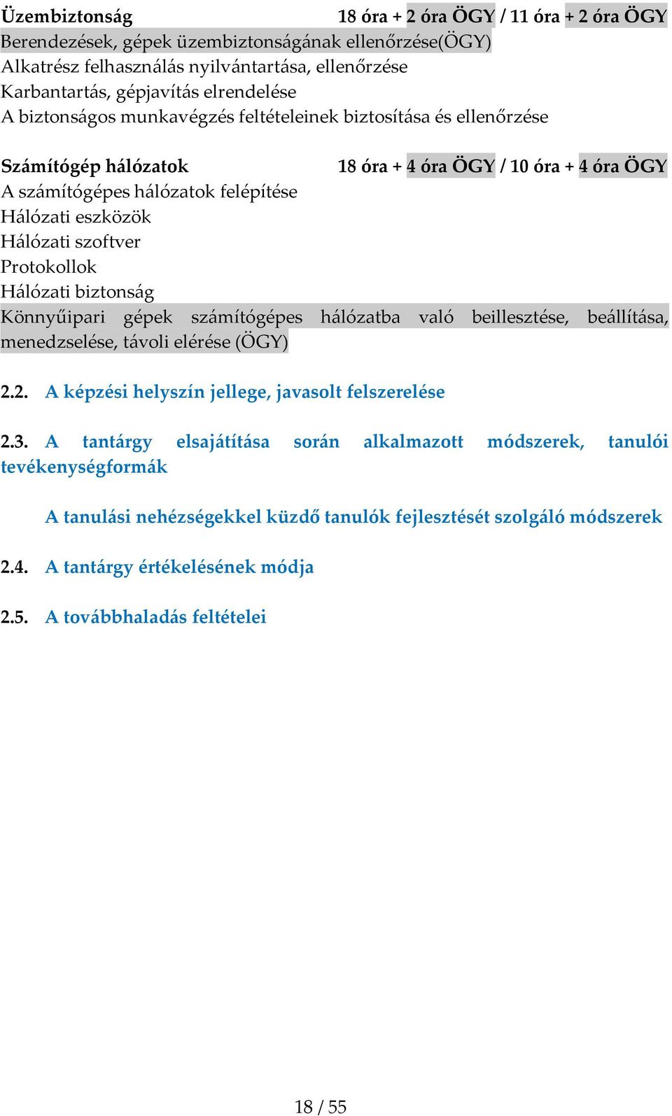 Protokollok H{lózati biztons{g Könnyűipari gépek sz{mítógépes h{lózatba való beillesztése, be{llít{sa, menedzselése, t{voli elérése (ÖGY) 2.2. A képzési helyszín jellege, javasolt felszerelése 2.3.