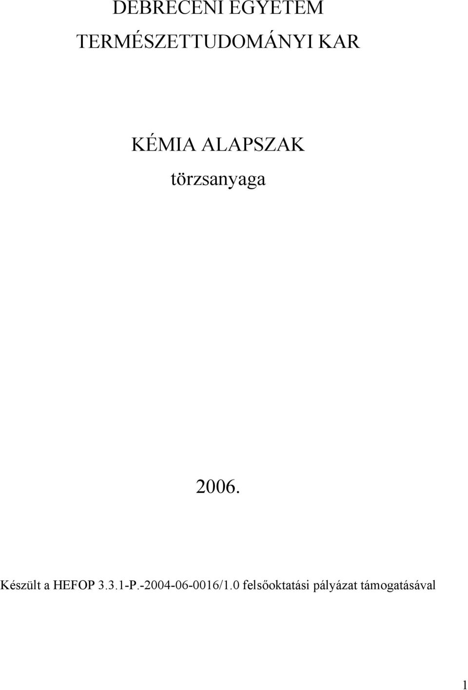 Készült a HEFOP 3.3.1-P.