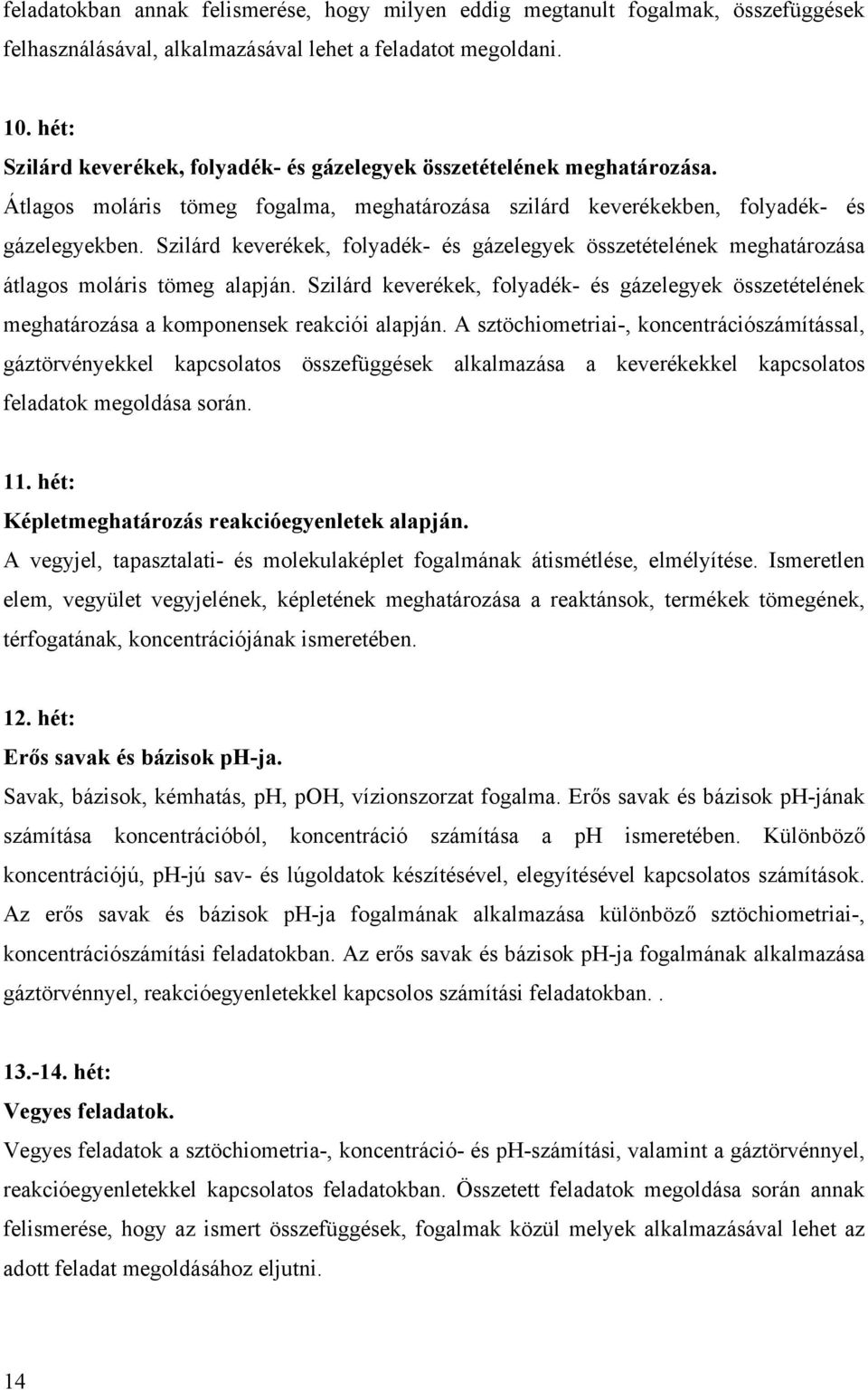 Szilárd keverékek, folyadék- és gázelegyek összetételének meghatározása átlagos moláris tömeg alapján.