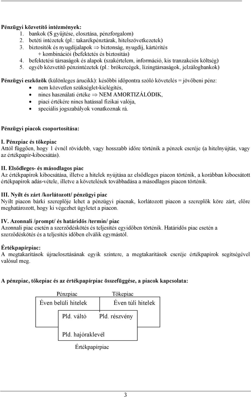 egyéb közvetítő pénzintézetek (pl.