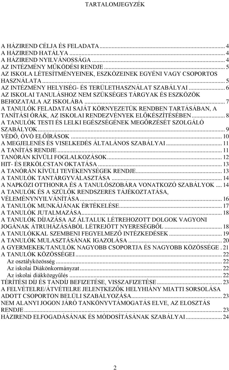 .. 6 AZ ISKOLAI TANULÁSHOZ NEM SZÜKSÉGES TÁRGYAK ÉS ESZKÖZÖK BEHOZATALA AZ ISKOLÁBA.