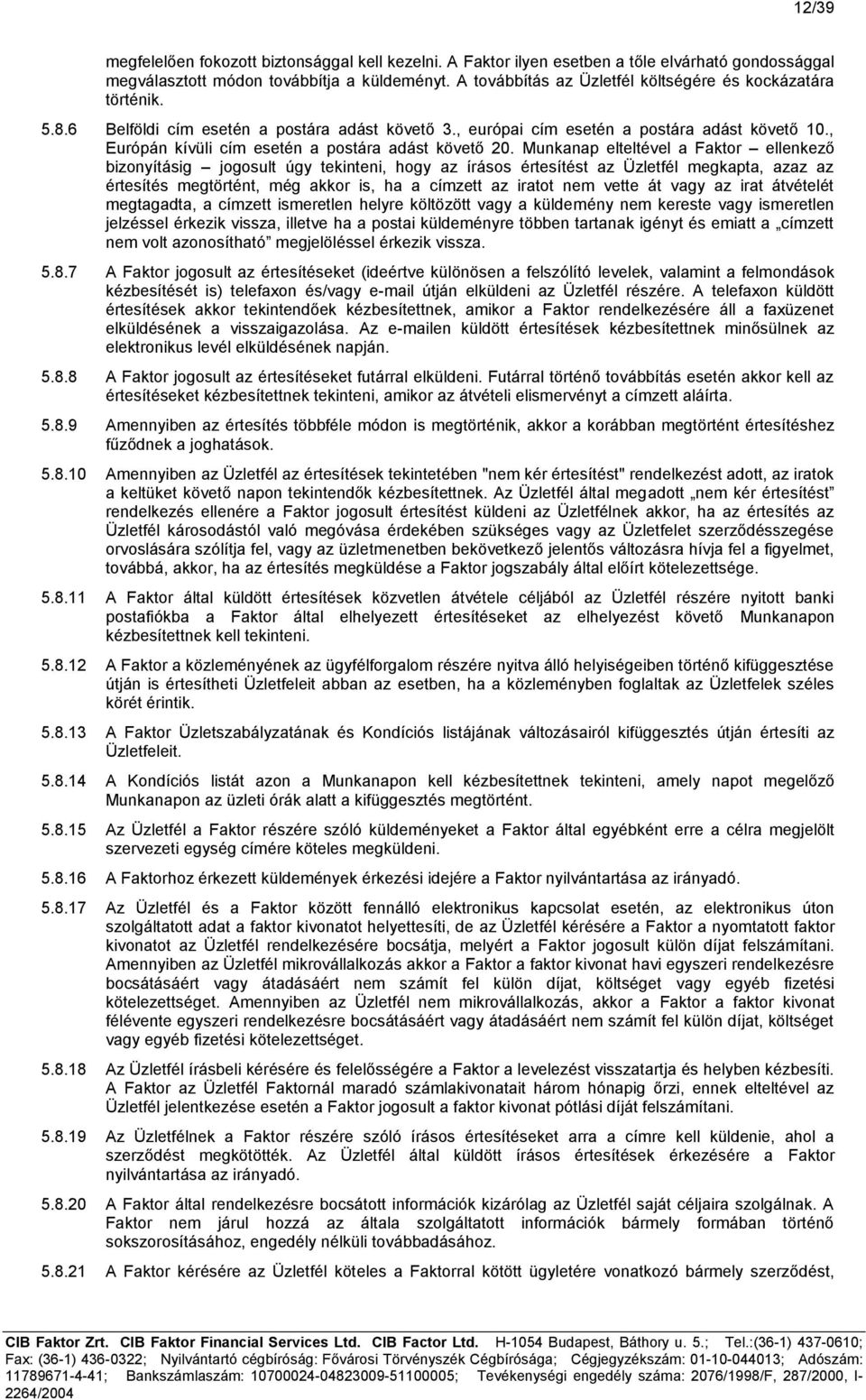 , Európán kívüli cím esetén a postára adást követő 20.