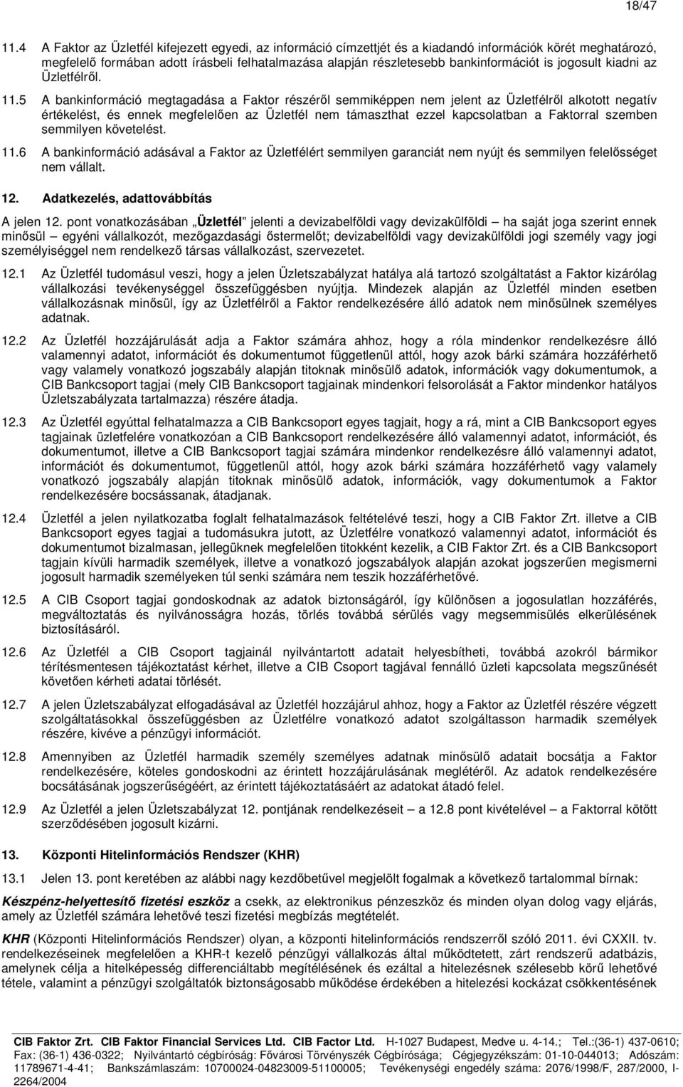 is jogosult kiadni az Üzletfélről. 11.