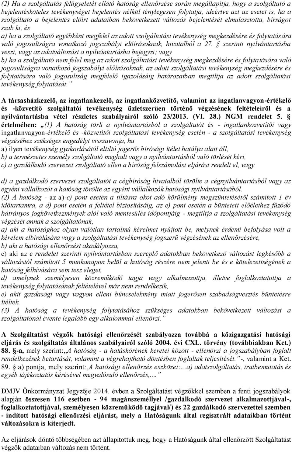 megkezdésére és folytatására való jogosultságra vonatkozó jogszabályi előírásoknak, hivatalból a 27.