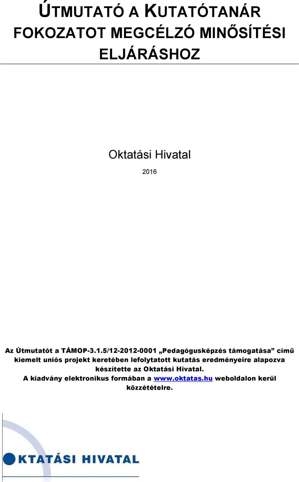 5/12-2012-0001 Pedagógusképzés támogatása című kiemelt uniós projekt keretében
