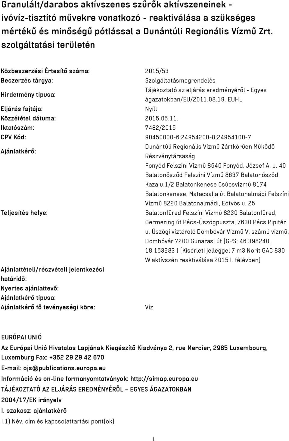 EUHL Eljárás fajtája: Nyílt Közzététel dátuma: 2015.05.11.