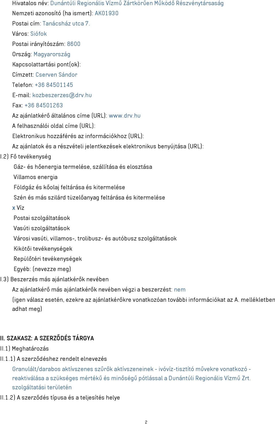hu Fax: +36 84501263 Az ajánlatkérő általános címe (URL): www.drv.