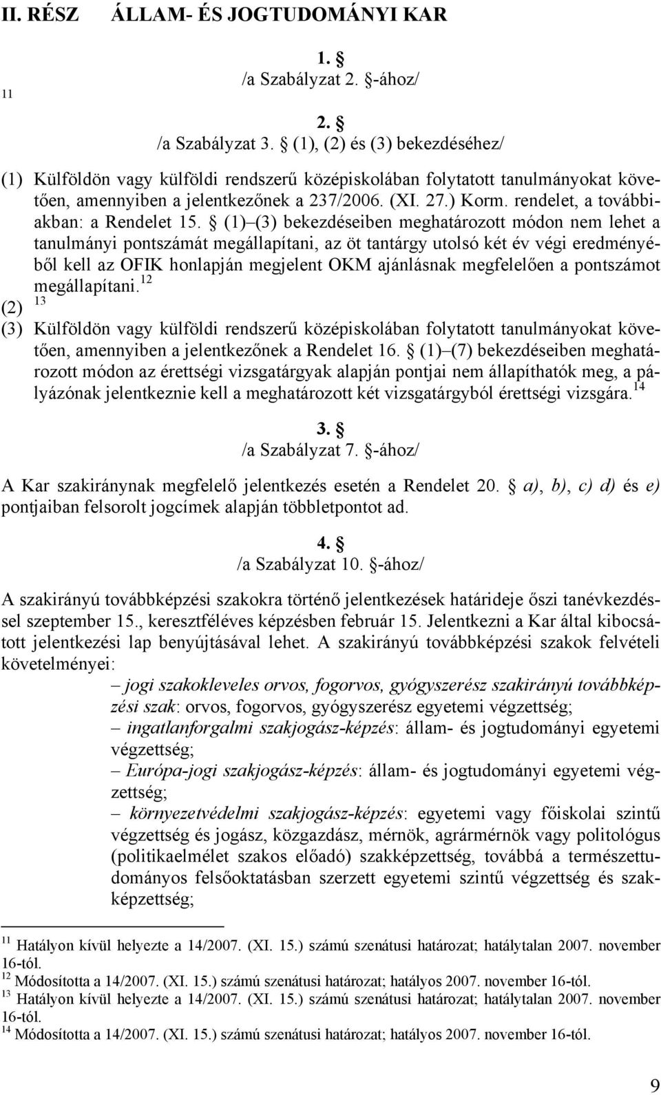 rendelet, a továbbiakban: a Rendelet 15.