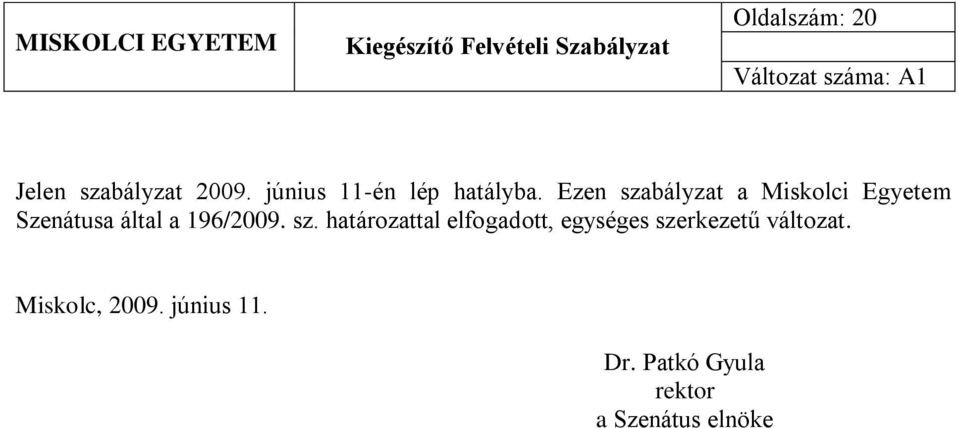 sz. határozattal elfogadott, egységes szerkezetű változat.