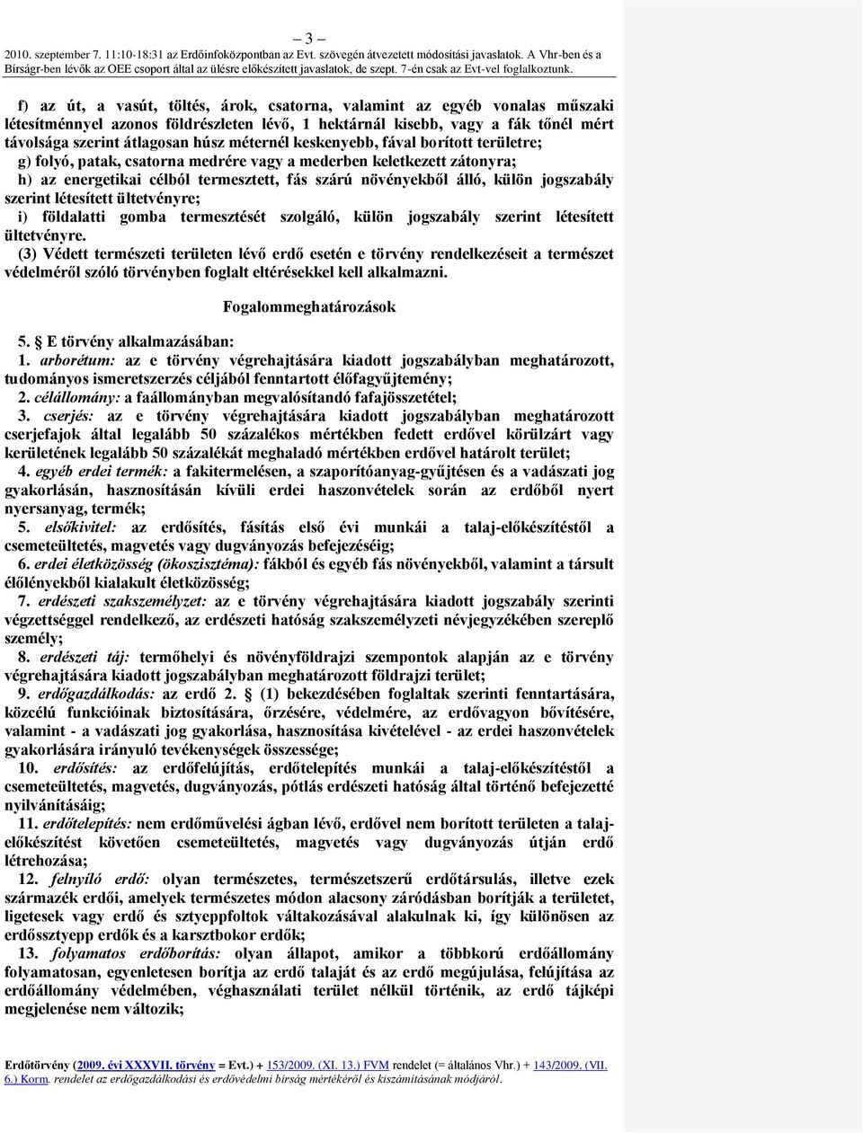 jogszabály szerint létesített ültetvényre; i) földalatti gomba termesztését szolgáló, külön jogszabály szerint létesített ültetvényre.
