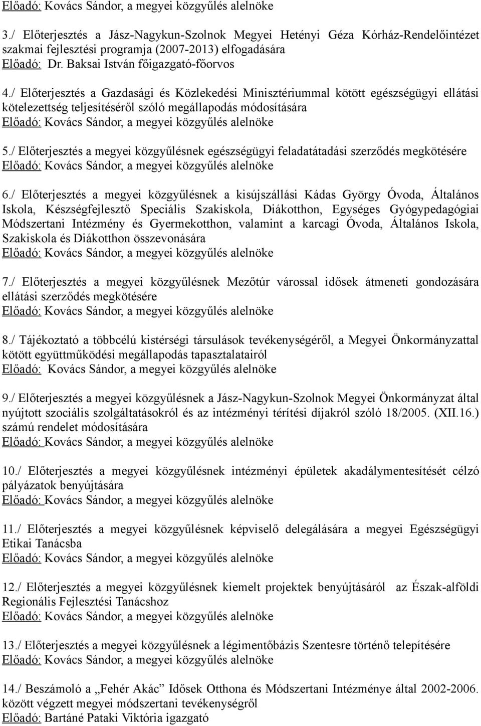 / Előterjesztés a megyei közgyűlésnek egészségügyi feladatátadási szerződés megkötésére 6.