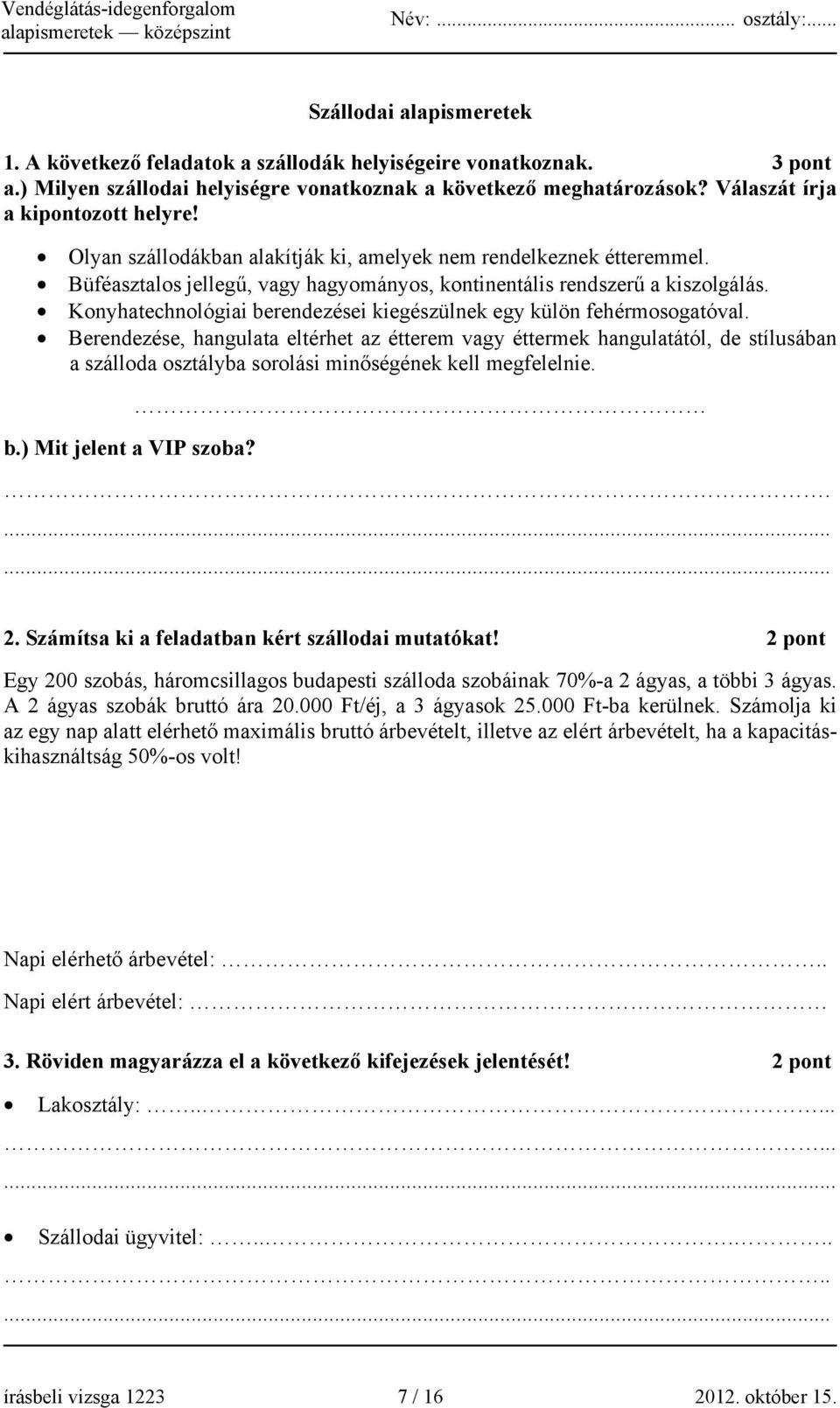 Konyhatechnológiai berendezései kiegészülnek egy külön fehérmosogatóval.