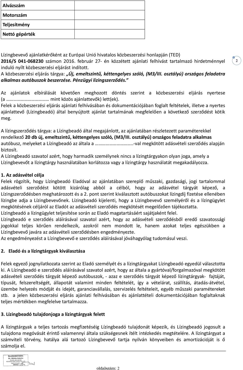 osztályú) országos feladatra alkalmas autóbuszok beszerzése. Pénzügyi lízingszerződés.